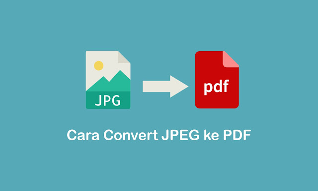 Cara Convert JPEG ke PDF dengan Mudah