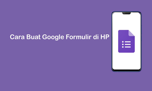Cara Buat Google Formulir di HP dengan Mudah